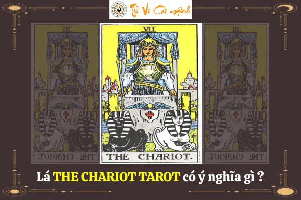 luận giải ý nghĩa lá bài The Chariot trong bộ bài tarot