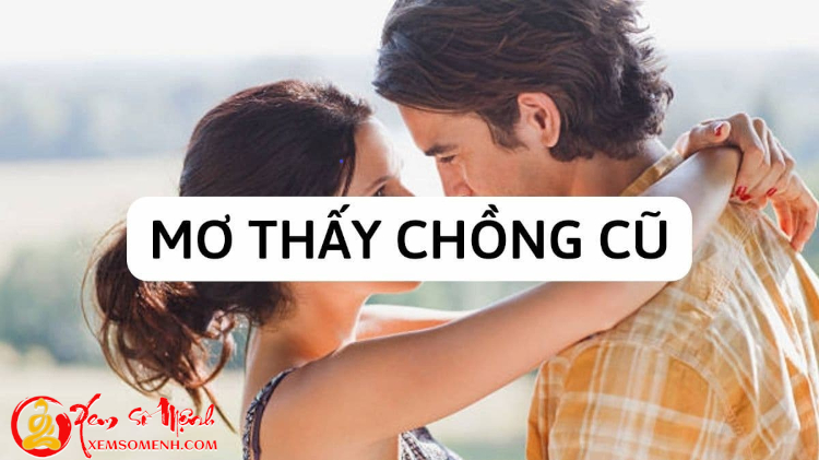 mơ thấy chồng cũ có ý nghĩa gì