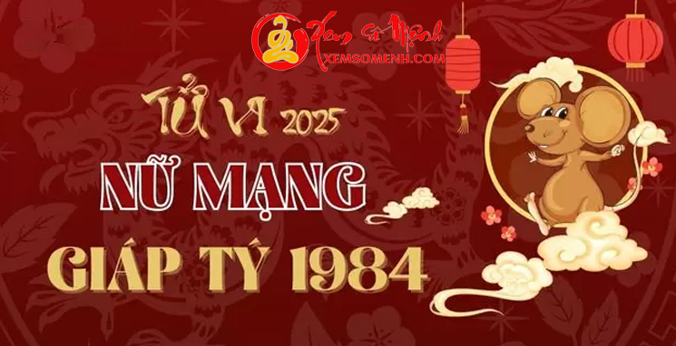 Tử Vi Tuổi Giáp Tý 1984 Năm 2025 Nữ Mạng Chi Tiết