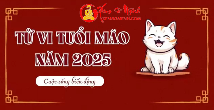 Xem Tử Vi Tuổi Mão Năm 2025 - Công Việc, Tài Lộc, Tình Duyên