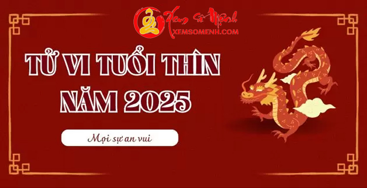 Tử Vi Tuổi Thìn Năm 2025 - Luận Đoán Vận Mệnh Tốt hay Xấu