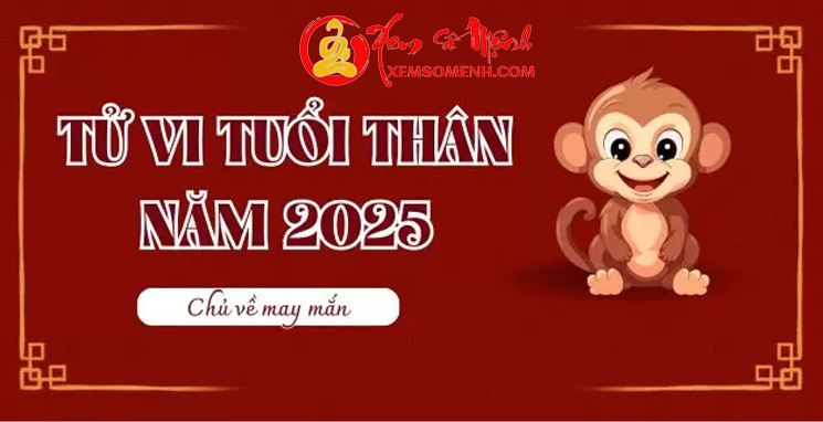 Tử vi tuổi Thân năm 2025 về vận hạn Tốt Xấu Chi tiết!