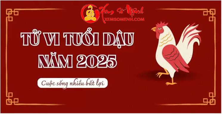 Tử Vi Tuổi Dậu Năm 2025 chi tiết vận hạn, tình duyên, công việc