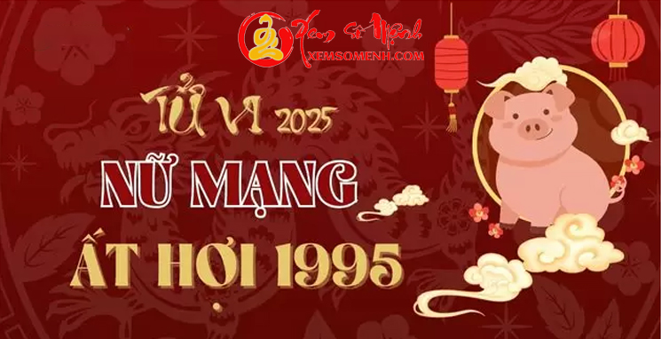 Tử vi tuổi Ất Hợi 1995 nữ mạng năm 2025 về Tài lộc, Công việc