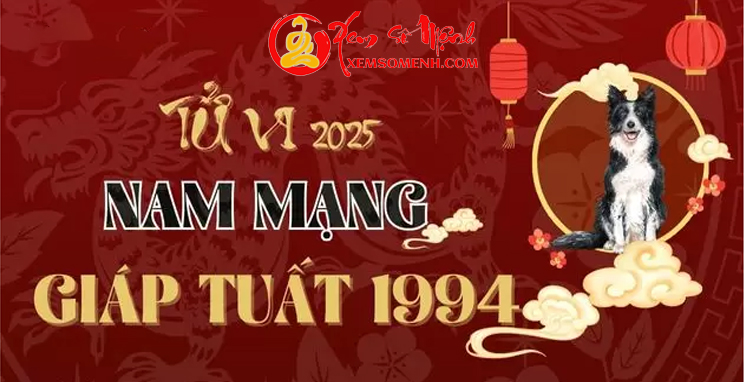 Tử vi tuổi Giáp Tuất 1994  Nam Mạng năm 2025 Chi Tiết