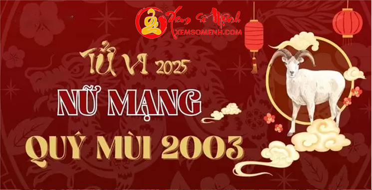 Tử vi tuổi Quý Mùi 2003 Nữ Mạng năm 2025 Chi Tiết