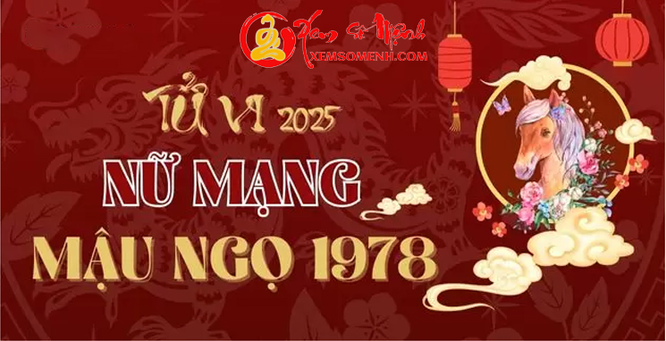 Tử Vi Nữ Mạng Tuổi Mậu Ngọ 1978 Năm 2025: Tình Cảm, Công Danh & Sức Khỏe