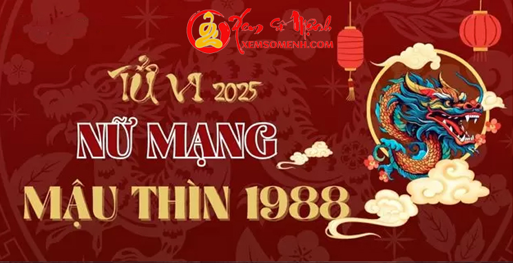 Tử Vi Tuổi Mậu Thìn 1988 Nữ Mạng Năm 2025 Chi Tiết