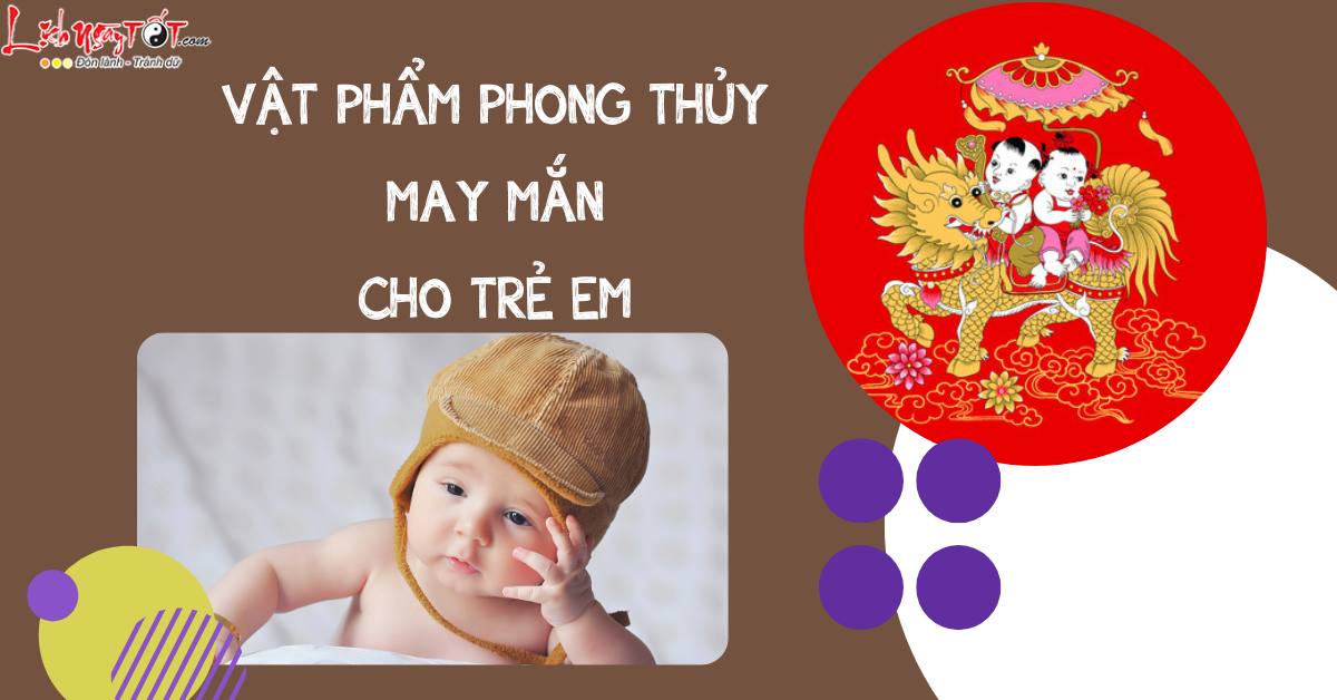 vat pham phong thuy may man cho tre em