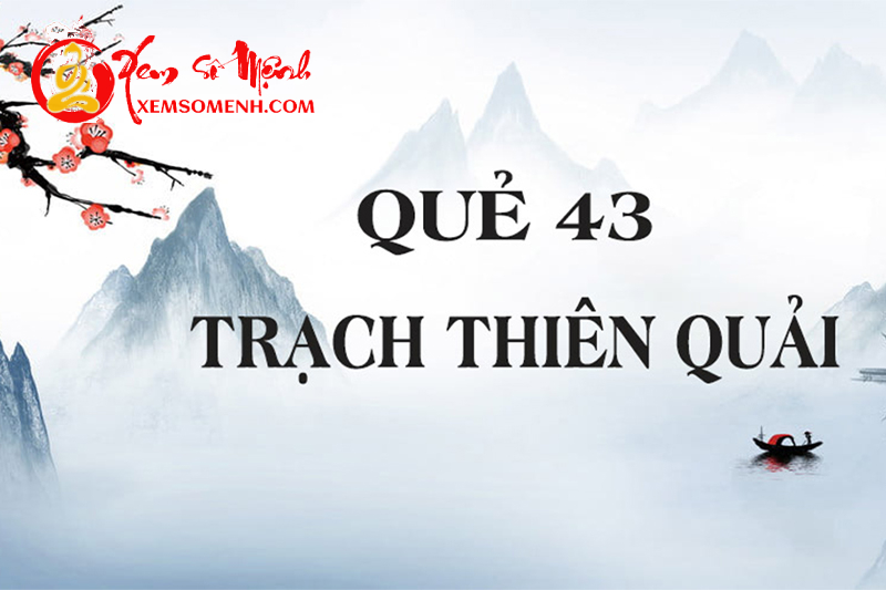 Giải mã ý nghĩa – Luận quẻ Trạch Thiên Quải để dự đoán cát hung vận trình