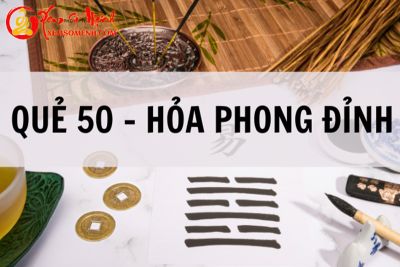 Giải mã ý nghĩa – Luận quẻ Hỏa Phong Đỉnh để dự đoán cát hung vận trình