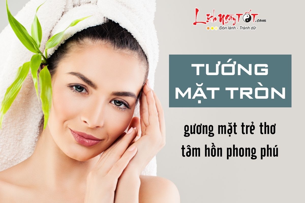 Tuong mat hinh tron cuoc doi ra sao?