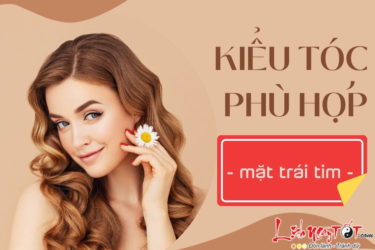 Kieu toc phu hop voi tuong mat hinh trai tim