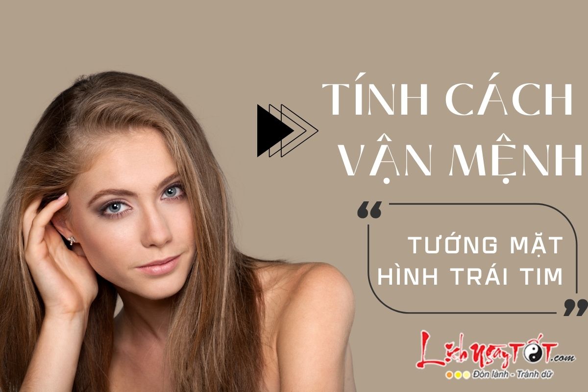 Tinh cach van menh tuong mat hinh trai tim