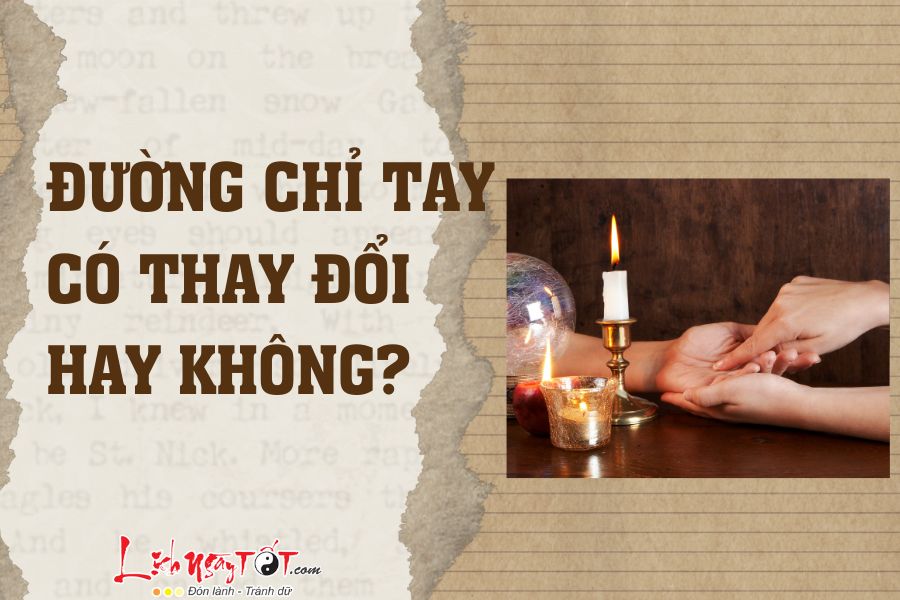 Đường chỉ tay có thay đổi không? Biết được bí mật này bạn sẽ nắm giữ vận mệnh của chính mình