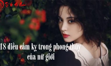 18 điều cấm kỵ trong phong thủy đối với phụ nữ