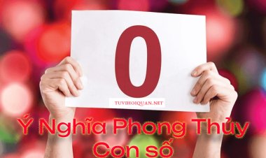 Giải Mã Ý Nghĩa Của Con Số 0 Trong Phong Thủy Chi Tiết Nhất Vừa Được Cập Nhật