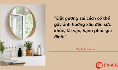 Những Điều Kiêng Kỵ Dùng Gương Trong Phong Thủy Chuẩn Xác Nhất vừa được cập nhật
