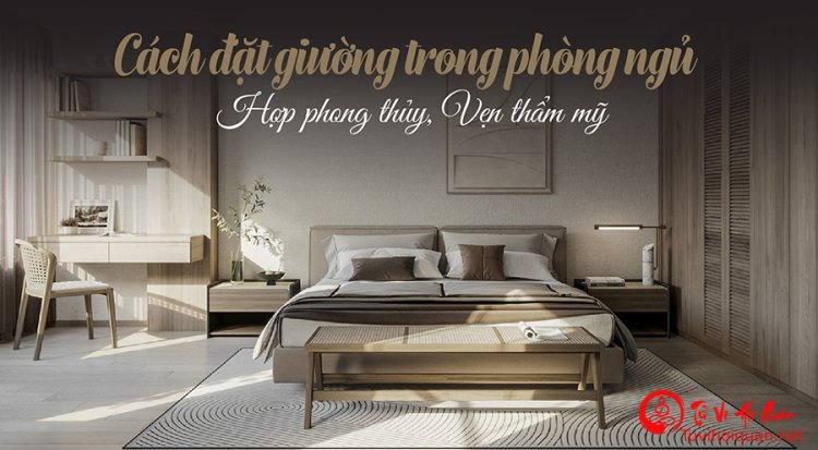 Bật Mí Các Vị Trí Kiêng Kỵ Khi Đặt Giường Ngủ Trong Phong Thủy Chuẩn Xác Nhất vừa được cập nhật