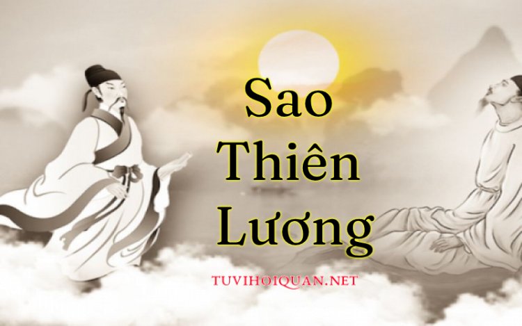 Luận Giải Ý Nghĩa Sao Thiên Lương Tại Mệnh và Cung Khác Trong Tử Vi Chính Xác Nhất