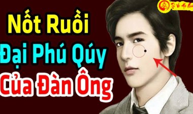 10 Nốt Ruồi Phú Quý Ở Đàn Ông Không Nên Tẩy Xóa Bạn Nên Biết