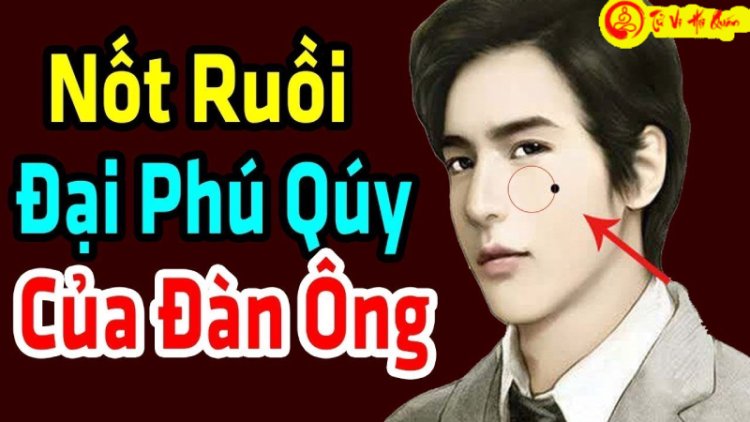 10 Nốt Ruồi Phú Quý Ở Đàn Ông Không Nên Tẩy Xóa Bạn Nên Biết