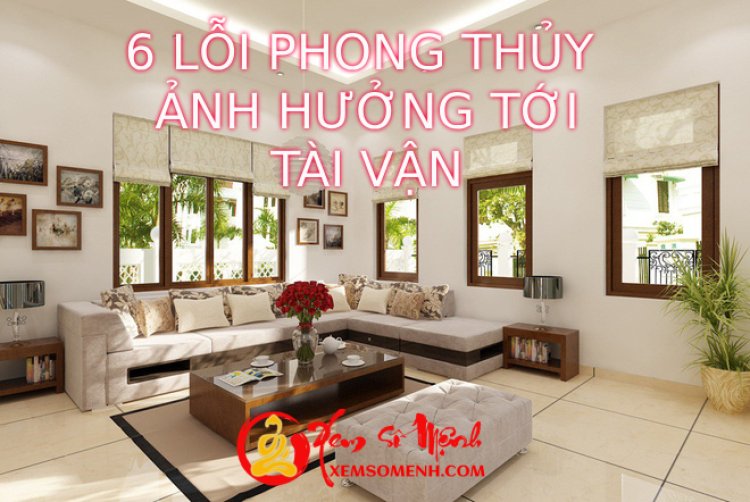 6 Lỗi Phong Thủy Ảnh Hưởng Đến Tài Vận Bạn Nên Biết