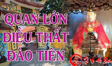 Quan Lớn Điều Thất Đào Tiên: sự tích và đền thờ ngài