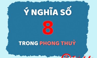 Giải Mã Ý Nghĩa Của Con Số 8 Trong Phong Thủy Chi Tiết Nhất