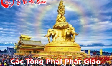 Các tông phái Phật giáo và đặc điểm của từng tông phái