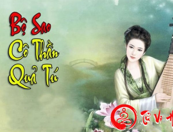 Luận Giải Ý Nghĩa Bộ Sao Cô Thần, Quả Tú Trong Khoa Tử Vi Chi Tiết