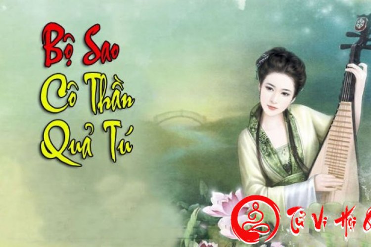 Luận Giải Ý Nghĩa Bộ Sao Cô Thần, Quả Tú Trong Khoa Tử Vi Chi Tiết