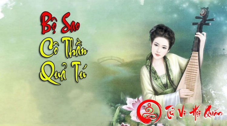 Luận Giải Ý Nghĩa Bộ Sao Cô Thần, Quả Tú Trong Khoa Tử Vi Chi Tiết