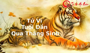 Xem Tử Vi Người Tuổi Dần Qua Tháng Sinh Chuẩn Xác Nhất