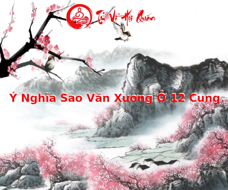 Ý Nghĩa Sao Văn Xương ở 12 Cung trong tử vi
