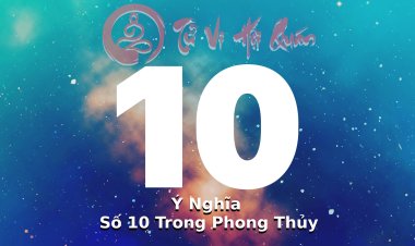 Giải Mã Ý Nghĩa Của Con Số 10 Trong Phong Thủy Chi Tiết Nhất