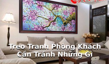 Những Điều Kiêng Kỵ  Khi Treo Tranh Trong Phòng Khách Bạn Cần Biết