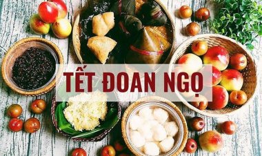 Nguồn gốc và ý nghĩa của ngày Tết Đoan Ngọ