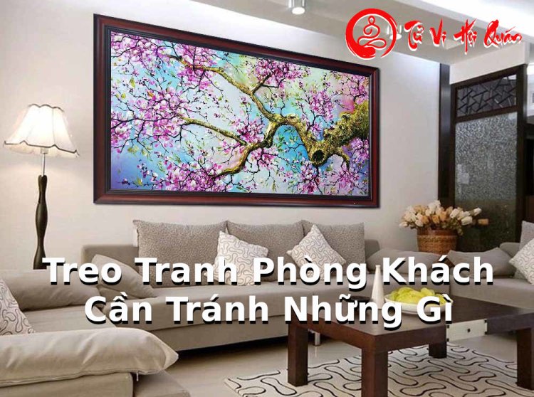 Những Điều Kiêng Kỵ  Khi Treo Tranh Trong Phòng Khách Bạn Cần Biết