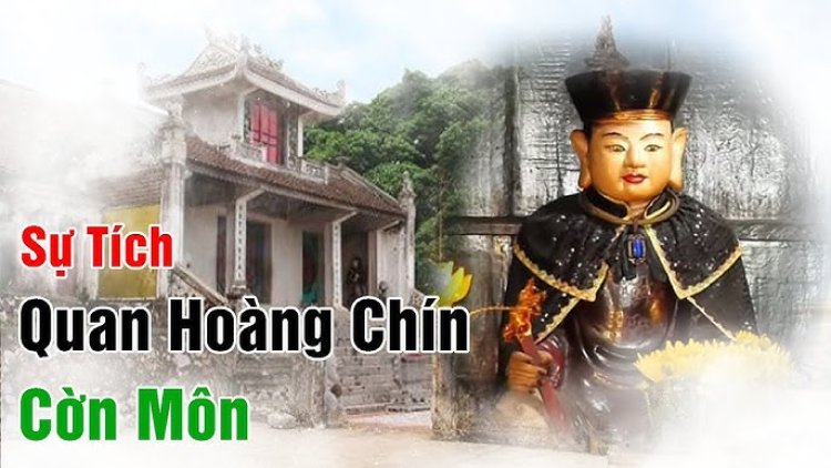 Quan Hoàng Chín Cờn Môn Là Ai? Sự Tích Và Đền Thờ Ông Ở Đâu