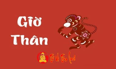 Giờ Thân là mấy giờ, mấy khắc? Điểm nổi bật trong tính cách và vận trình người sinh giờ Thân