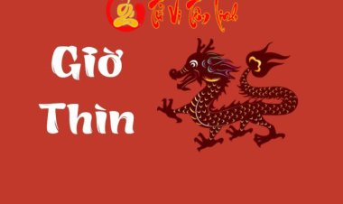 Giờ Thìn là mấy giờ? Những điều cần biết về tính cách và vận mệnh người sinh giờ Thìn