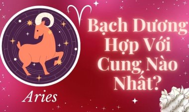 Cung Bạch Dương phù hợp với các cung nào?