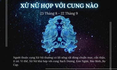 Cung Xử Nữ phù hợp với các cung nào?