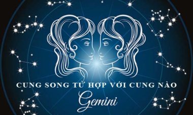 Cung Song Tử phù hợp với các cung nào?