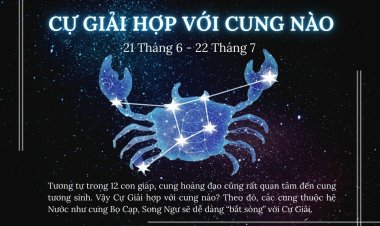 Cung Cự Giải phù hợp với các cung nào?