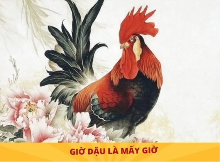 Giờ Dậu là mấy giờ? Khám phá tính cách và vận trình người sinh giờ Dậu