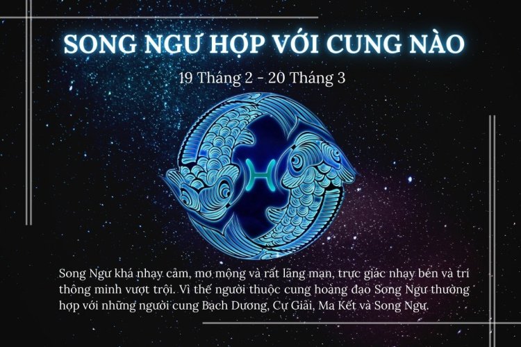 Cung Song Ngư phù hợp với các cung nào?