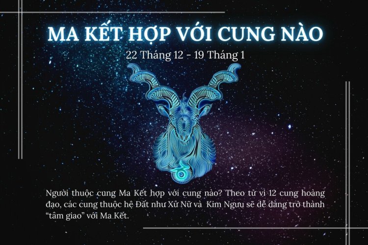 Cung Ma Kết phù hợp với các cung nào?