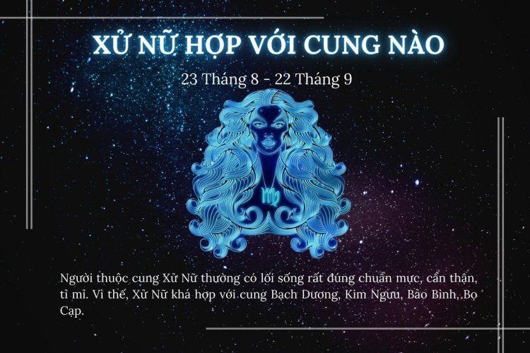 Cung Xử Nữ phù hợp với các cung nào?